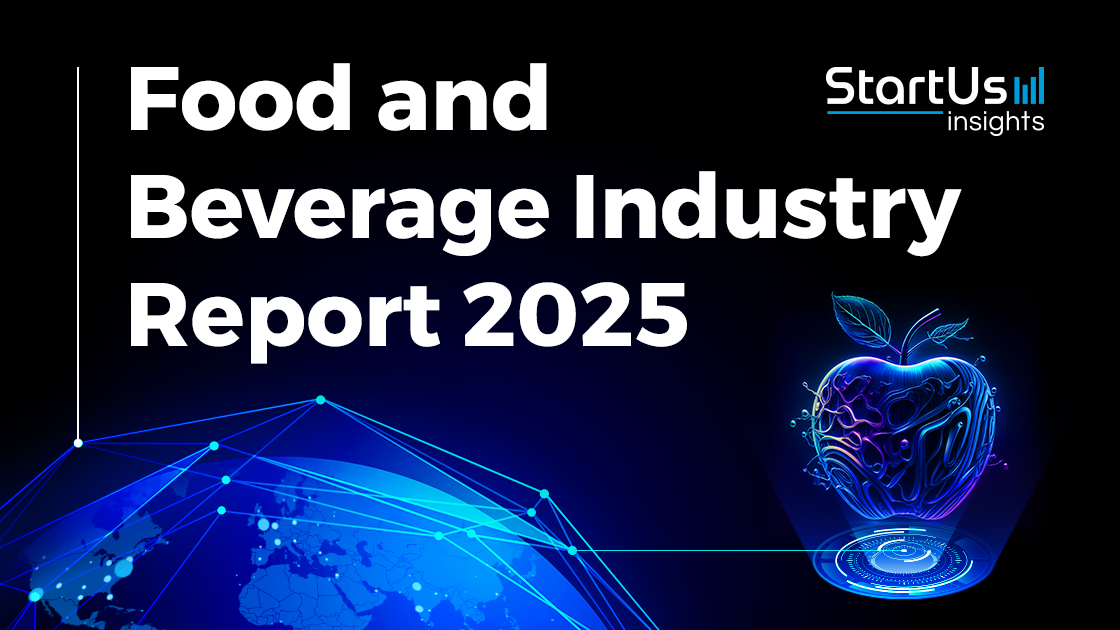 Food and Beverage Industry Report 2025 | StartUs Insights
