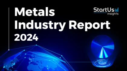 Metals Industry Report 2024 | StartUs Insights