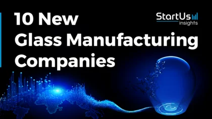 New-Glass-Manufacturing-Companies-SharedImg-StartUs-Insights-noresize