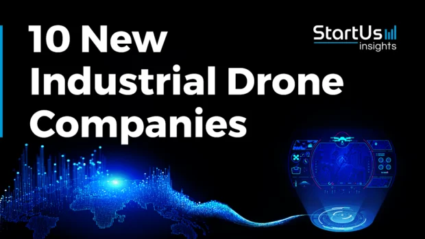 10 New Industrial Drone Companies Advancing Unmanned Flights
