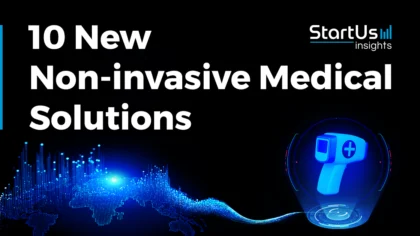 10 New Non-invasive Medical Solutions | StartUs Insights