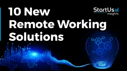 10 New Remote Working Solutions | StartUs Insights