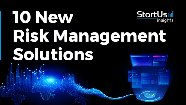 10 New Risk Management Solutions Enabling Safer Business Operations