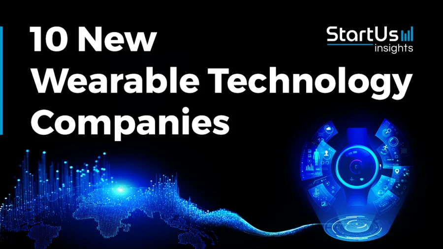 10 New Wearable Technology Companies StartUs Insights