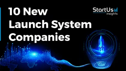 10 New Launch System Companies | StartUs Insights