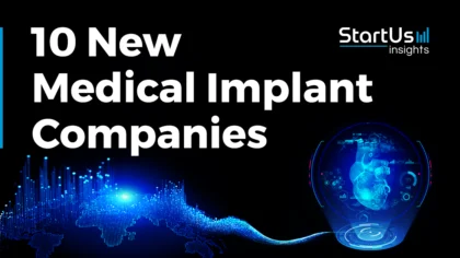 10 New Medical Implant Companies | StartUs Insights