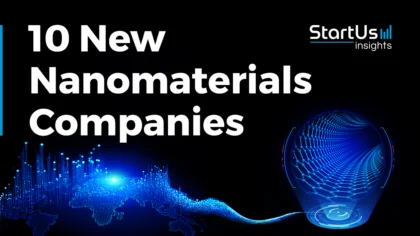 10 New Nanomaterials Companies | StartUs Insights