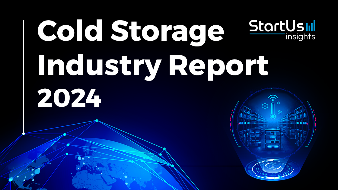 Cold Storage Report 2024 StartUs Insights