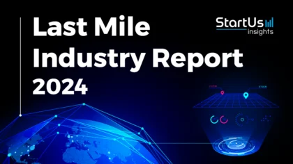 Last-Mile-Industry-Report-SharedImg-StartUs-Insights-noresize