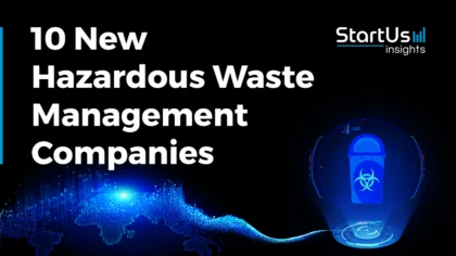 10 New Hazardous Waste Management Companies | StartUs Insights