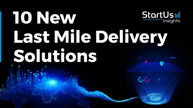 10 New Last Mile Delivery Solutions Supporting Efficient Logistics