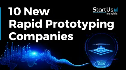 10 New Rapid Prototyping Companies Optimizing Manufacturing