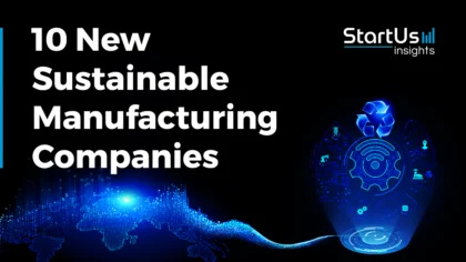 New-Sustainable-Manufacturing-Companies-SharedImg-StartUs-Insights-noresize