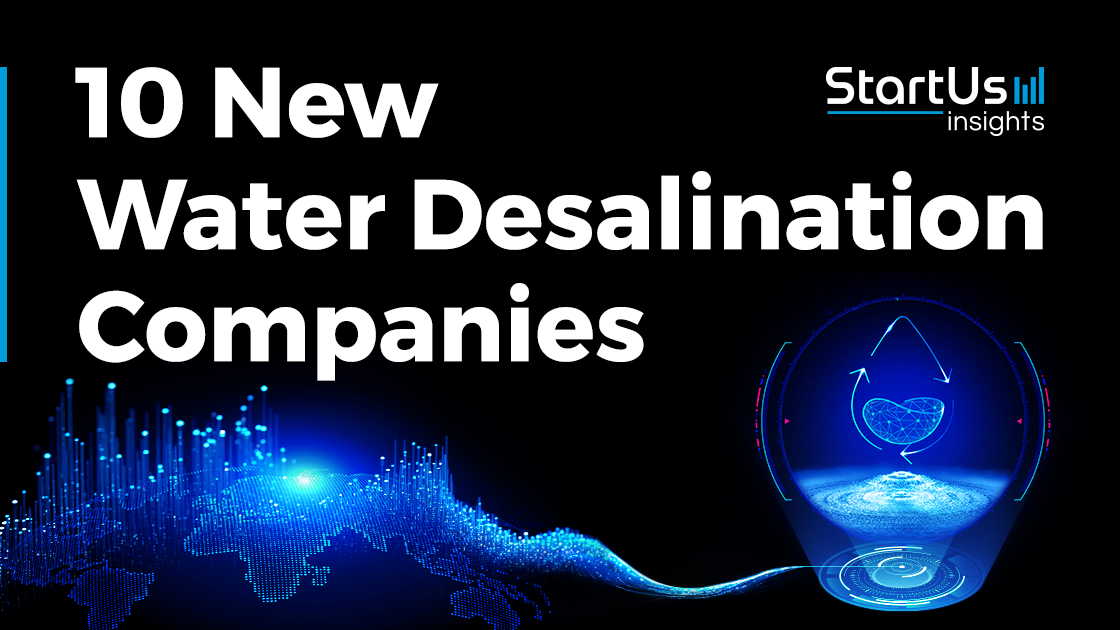 10 New Water Desalination Companies StartUs Insights