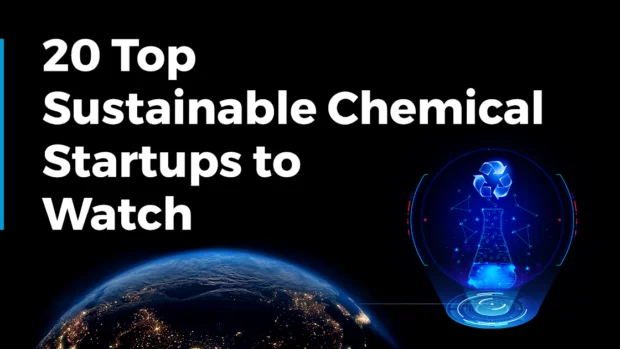 20 New Sustainable Chemical Startups and Companies to Watch in 2026