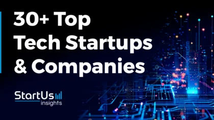 30+ Top Tech Startups & Companies in 2024 | StartUs Insights