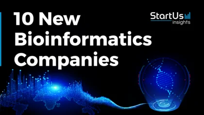 10 New Bioinformatics Companies Accelerating Life Sciences Research
