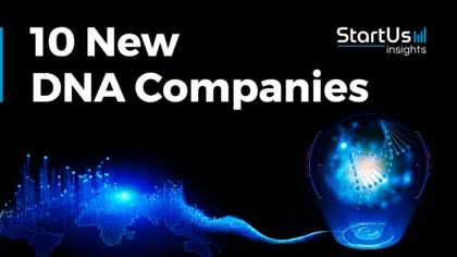10 New Companies & Startups developing DNA Solutions
