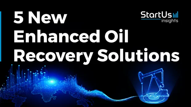 5 New Enhanced Oil Recovery Solutions: Low Carbon Extraction