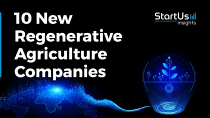 10 New Regenerative Agriculture Companies to Watch