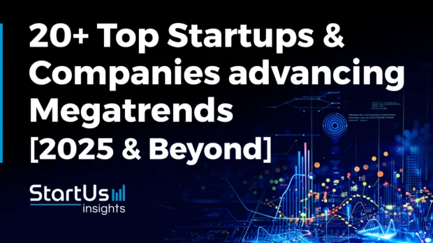 20+ Startups & Companies Advancing Global Megatrends in 2025 & Beyond