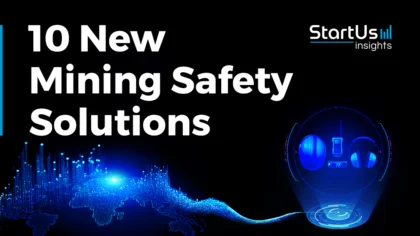 10 New Mining Safety Solutions developed by Companies & Startups
