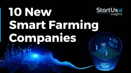 10 New Smart Farming Companies Cultivating the Future of Agriculture
