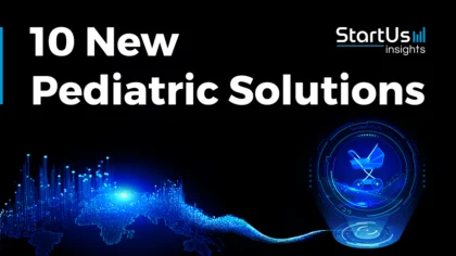 10 New Pediatric Solutions Simplifying Child Care