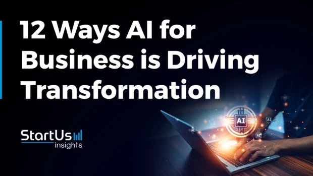AI for Business: 12 Ways it is Driving Transformation Across Sectors