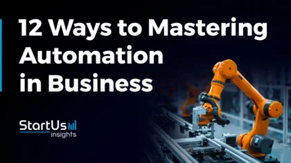 Mastering Automation in Business: 12 Ways to Stay Ahead of the Competition