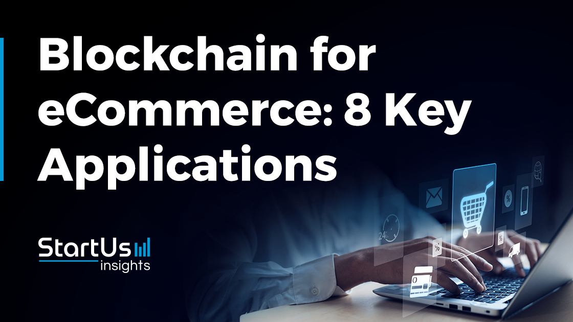 Blockchain for eCommerce: 8 Key Applications | StartUs Insights