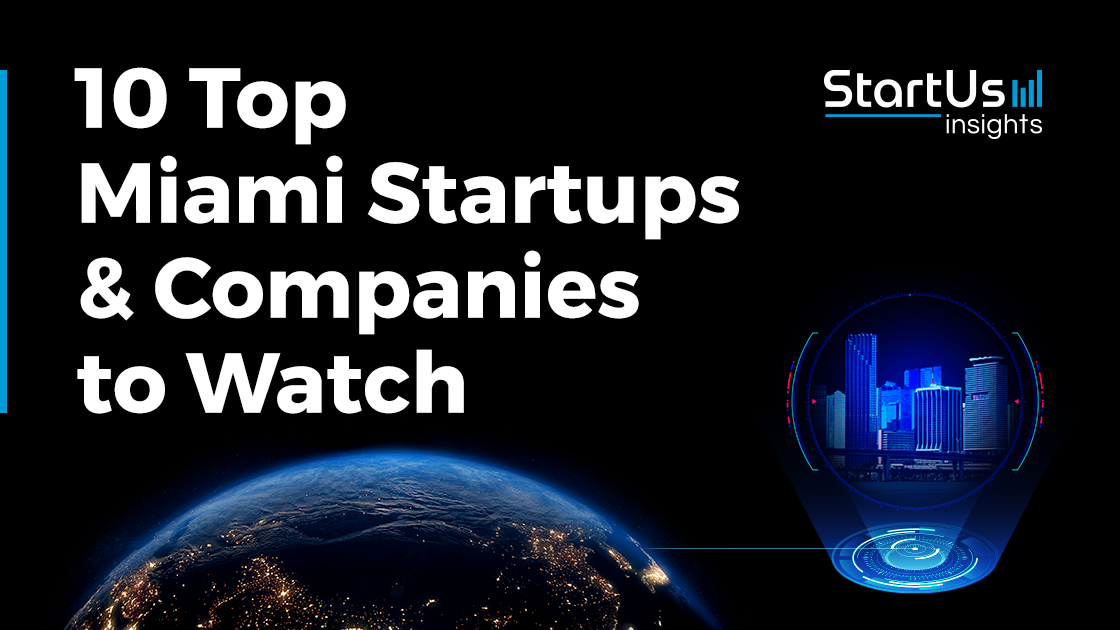 Top 10 Innovative Startups in Miami in 2025 | StartUs Insights