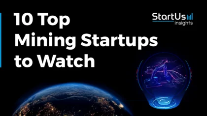 10 Top Mining Startups and Companies to Watch in 2025