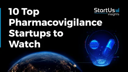 10 Top Pharmacovigilance Companies and Startups to Watch in 2025