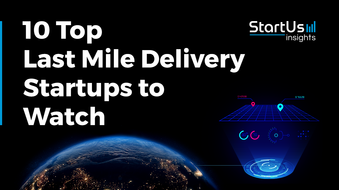 10 Last Mile Delivery Solutions to Watch in 2026 | StartUs Insights