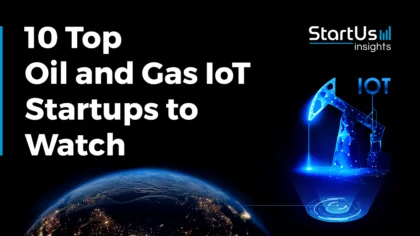 10 Top Oil and Gas IoT Startups and Companies to Watch in 2026