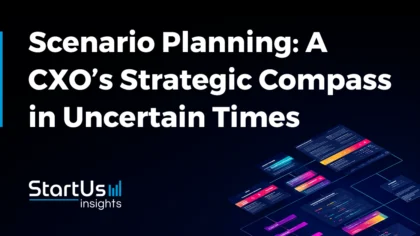 Scenario Planning: A CXO’s Strategic Compass in Uncertain Times