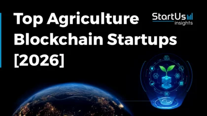 Discover the Top 10 Agriculture Blockchain Startups & Companies