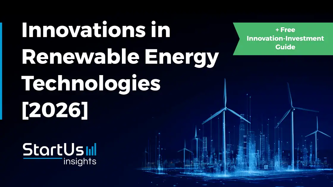 Innovations in Renewable Energy Tech [2026] | StartUs Insights