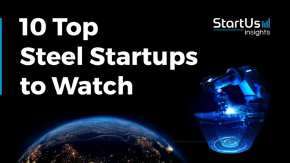 10 Top Steel Startups and Companies to Watch in 2026
