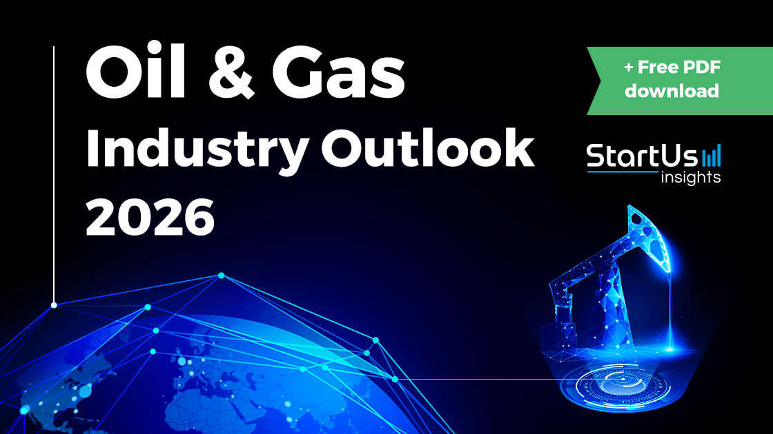 Oil & Gas Industry Outlook 2026 | StartUs Insights